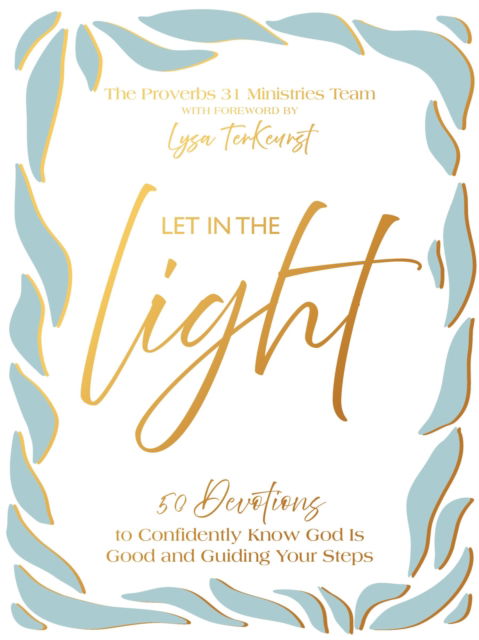 Cover for Proverbs 31 Ministries · Let In the Light: 50 Devotions to Confidently Know God Is Good and Guiding Your Steps (Hardcover Book) (2025)