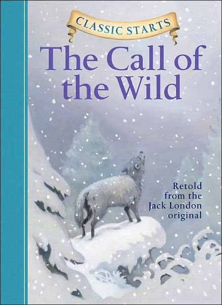 Cover for Jack London · Classic Starts (R): The Call of the Wild - Classic Starts (R) (Inbunden Bok) [New edition] (2005)