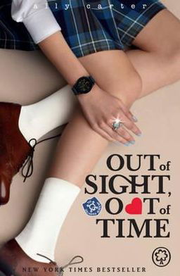 Cover for Ally Carter · Gallagher Girls: Out of Sight, Out of Time: Book 5 - Gallagher Girls (Taschenbuch) (2015)