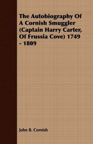 Cover for John B. Cornish · The Autobiography of a Cornish Smuggler (Captain Harry Carter, of Frussia Cove) 1749 - 1809 (Paperback Book) (2008)