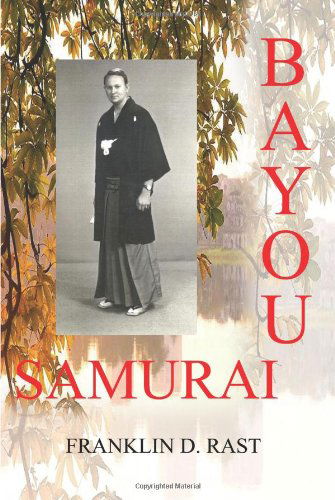 Cover for Franklin Rast · Bayou Samurai (1st Books Library) (Paperback Book) (2003)