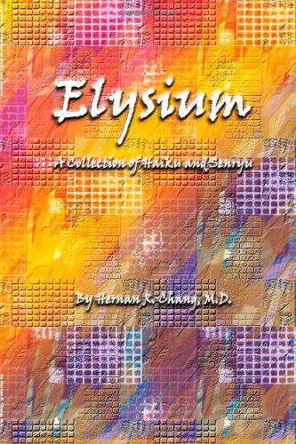 Cover for Hernan R. Chang M.d. · Elysium: a Collection of Haiku and Senryu (Paperback Book) (2005)