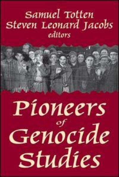 Pioneers of Genocide Studies - Samuel Totten - Libros - Taylor & Francis Inc - 9781412849746 - 30 de abril de 2013
