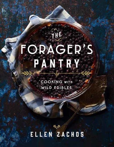 Cover for Ellen Zachos · The Forager's Pantry: Cooking with Wild Edibles (Hardcover Book) (2021)