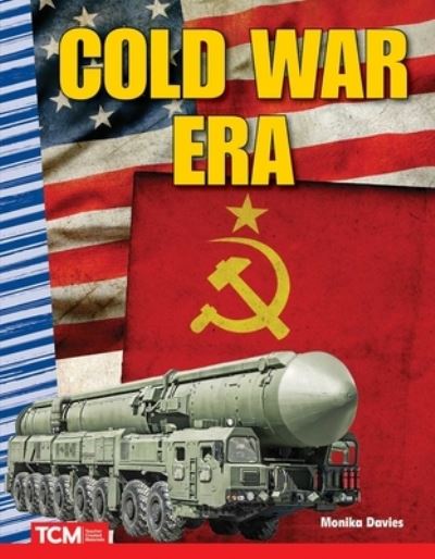 Cold War Era - Monika Davies - Books - Teacher Created Materials, Inc - 9781425850746 - September 16, 2019