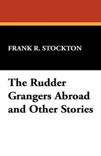 Cover for Frank R. Stockton · The Rudder Grangers Abroad and Other Stories (Pocketbok) (2025)