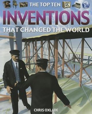 Cover for Chris Oxlade · The top ten inventions that changed the world (Book) [1st edition] (2009)