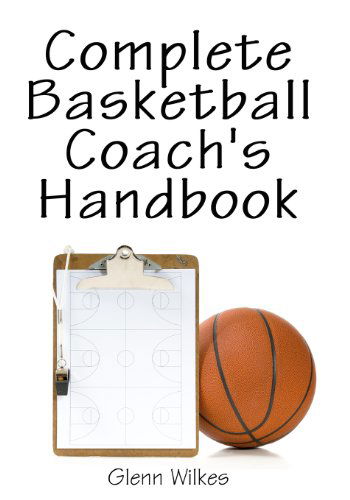 Cover for Glenn Wilkes · Complete Basketball Coach's Handbook (Paperback Book) (2010)