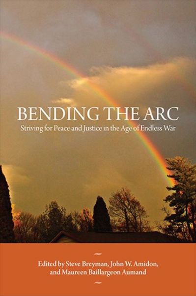 Cover for Steve Breyman · Bending the Arc: Striving for Peace and Justice in the Age of Endless War (Paperback Book) (2020)