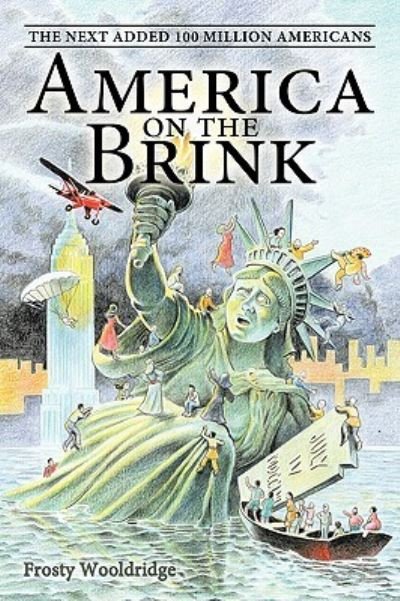 Cover for Frosty Wooldridge · America on the Brink: the Next Added 100 Million Americans (Paperback Book) (2009)