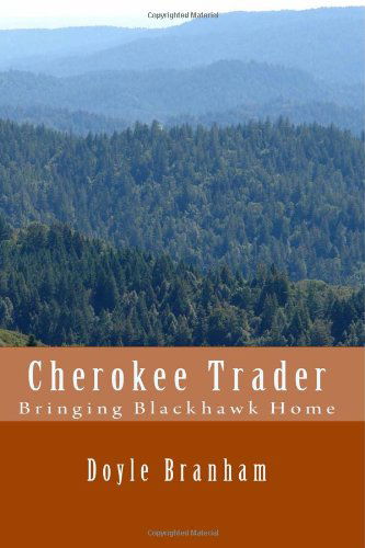 Cover for Doyle Branham · Cherokee Trader: Bringing Blackhawk Home (Paperback Book) (2009)