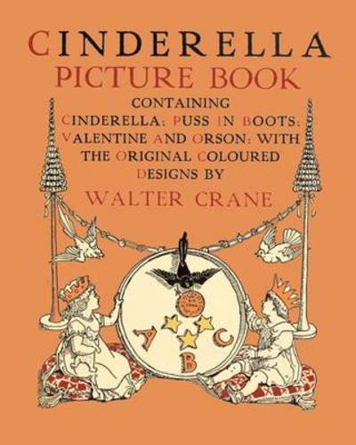 Cover for Walter Crane · Cinderella Picture Book - Containing Cinderella, Puss in Boots &amp; Valentine and Orson (Paperback Book) (2009)