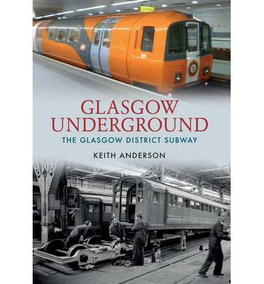 Cover for Keith Anderson · Glasgow Underground: The Glasgow District Subway (Paperback Book) (2014)