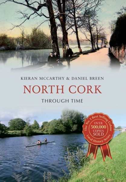 Cover for Kieran McCarthy · North Cork Through Time - Through Time (Paperback Book) [UK edition] (2015)