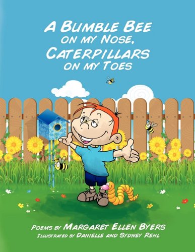 Cover for Margaret Ellen Byers · A Bumble Bee on my Nose, Caterpillars on my Toes (Pocketbok) (2010)