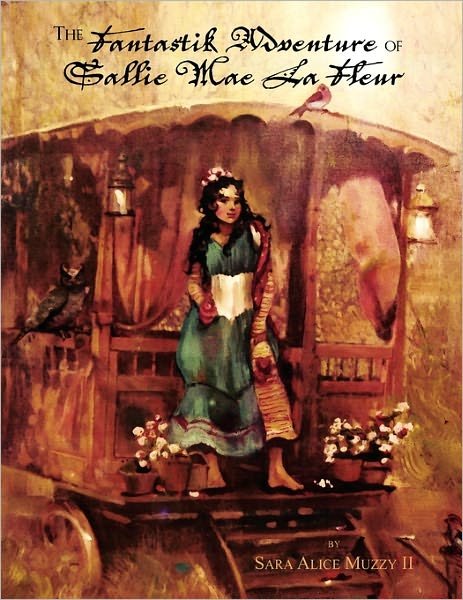 Cover for Sara Alice II Muzzy · The Fantastik Adventure of Sallie Mae La Fleur (Pocketbok) (2010)