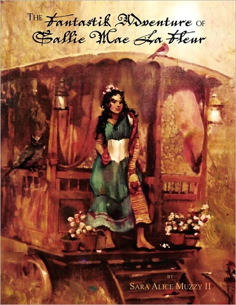 Cover for Sara Alice II Muzzy · The Fantastik Adventure of Sallie Mae La Fleur (Paperback Bog) (2010)