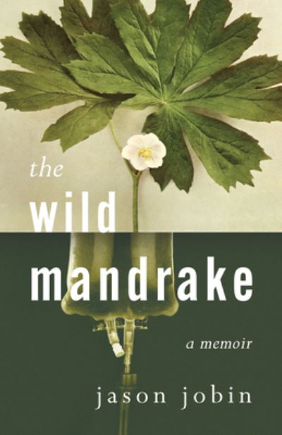 Cover for Jason Jobin · The Wild Mandrake: A Memoir (Paperback Book) (2023)