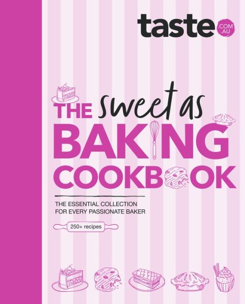 Cover for Taste. Com. Au · The Sweet As Baking Cookbook: The essential collection for every passionate baker from the experts at Australia's favourite food website, including cakes, biscuits, pastries and more (Inbunden Bok) (2024)