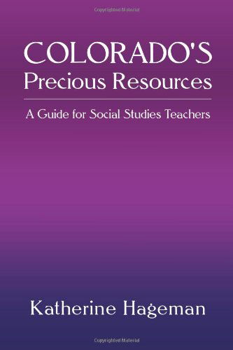 Cover for Katherine Hageman · Colorado's Precious Resources: a Guide for Social Studies Teachers (Paperback Book) (2011)