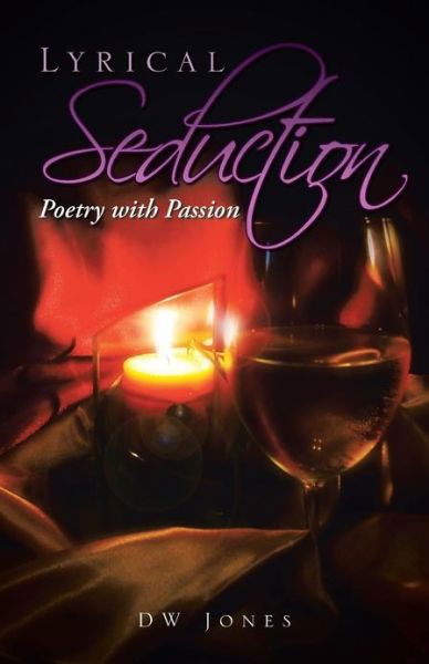 Cover for Dw Jones · Lyrical Seduction: Poetry with Passion (Pocketbok) (2013)