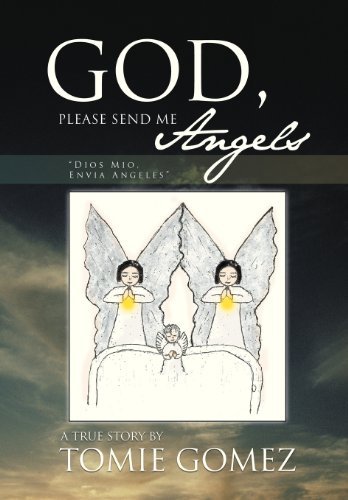 Cover for Tomie Gomez · God, Please Send Me Angels: a True Story by Tomie Gomez (Hardcover Book) [Multilingual edition] (2012)