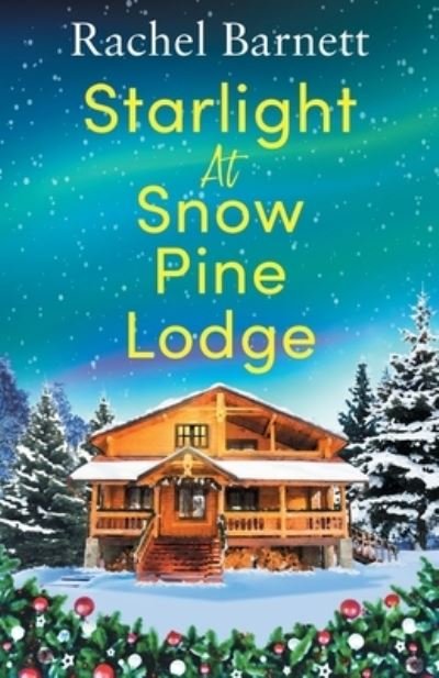 Cover for Rachel Barnett · Starlight at Snow Pine Lodge: A wonderfully heartwarming Christmas novel about love, friendship and old secrets (Paperback Book) (2023)