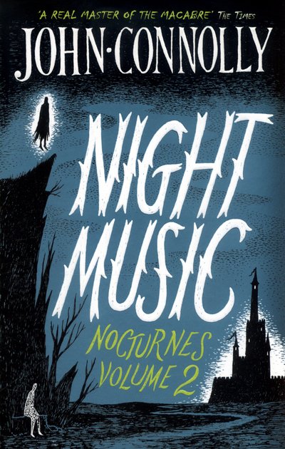 Night Music:  Nocturnes 2 - John Connolly - Kirjat - Hodder & Stoughton - 9781473619746 - torstai 20. lokakuuta 2016