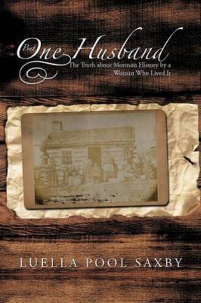 Cover for Luella Pool Saxby · But One Husband: the Truth About Mormon History by a Woman Who Lived It (Paperback Bog) (2012)