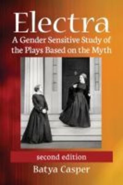 Cover for Batya Casper · Electra: A Gender Sensitive Study of the Plays Based on the Myth (Paperback Book) [2 Revised edition] (2019)