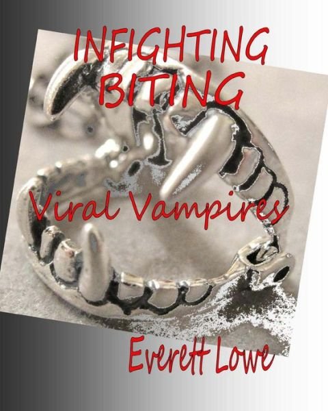 Cover for Mt Everett Lowe · Infighting Biting: Viral Vampires (Pocketbok) (2012)