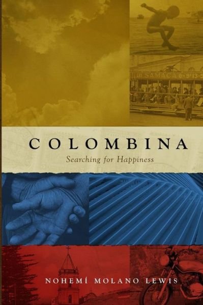 Cover for Nohemi Molano Lewis · Colombina: Searching for Happiness (Paperback Book) [English First edition] (2013)