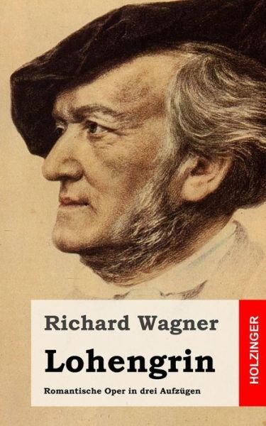 Cover for Richard Wagner · Lohengrin: Romantische Oper in Drei Aufzugen (Paperback Bog) (2013)