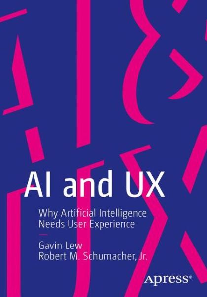 Cover for Gavin Lew · AI and UX: Why Artificial Intelligence Needs User Experience (Paperback Book) [1st edition] (2020)
