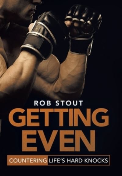 Cover for Rob Stout · Getting Even Countering Life's Hard Knocks (Book) (2020)