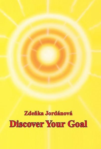 Cover for Zdenka Jordánová · Discover Your Goal (Inbunden Bok) (2014)