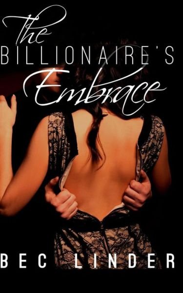 Cover for Bec Linder · The Billionaire's Embrace (The Silver Cross Club) (Volume 2) (Taschenbuch) (2014)