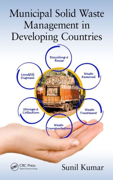 Cover for Kumar, Sunil (CSIR-NEERI, Nagpur, Maharashtra, India) · Municipal Solid Waste Management in Developing Countries (Hardcover Book) (2016)