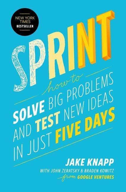 Sprint: How to Solve Big Problems and Test New Ideas in Just Five Days - Jake Knapp - Libros - Simon & Schuster - 9781501121746 - 8 de marzo de 2016