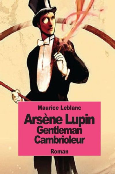 Cover for Maurice Leblanc · Arsene Lupin Gentleman Cambrioleur (Paperback Book) (2014)