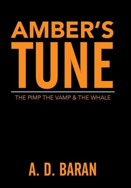 Cover for A D Baran · Amber's Tune: the Pimp the Vamp &amp; the Whale (Innbunden bok) (2015)