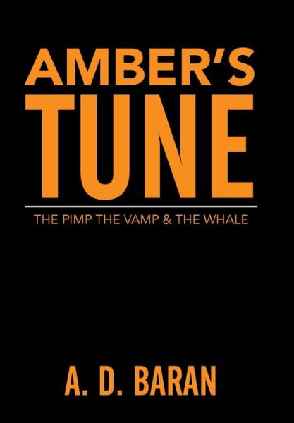 Cover for A D Baran · Amber's Tune: the Pimp the Vamp &amp; the Whale (Innbunden bok) (2015)