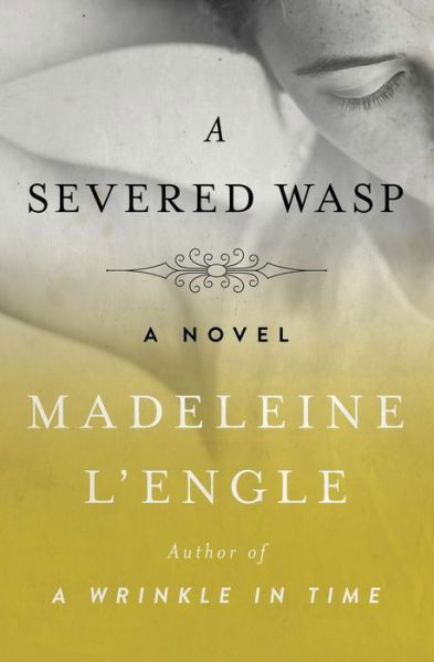Cover for Madeleine L'Engle · A Severed Wasp: A Novel - Katherine Forrester Vigneras (Paperback Book) (2017)