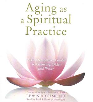 Cover for Lewis Richmond · Aging as a Spiritual Practice A Contemplative Guide to Growing Older and Wiser (CD) (2016)