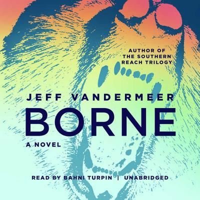 Borne - Jeff VanderMeer - Music - Blackstone Publishing - 9781504779746 - April 25, 2017
