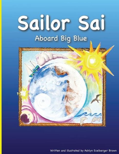 Cover for Ashlyn Ecelberger Brown · Sailor Sai Aboard Big Blue (Paperback Book) (2015)