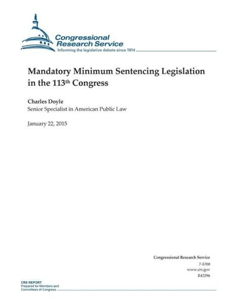 Cover for Congressional Research Service · Mandatory Minimum Sentencing Legislation in the 113th Congress (Taschenbuch) (2015)