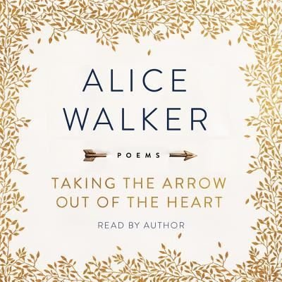Cover for Alice Walker · Taking the Arrow Out of the Heart (CD) (2018)