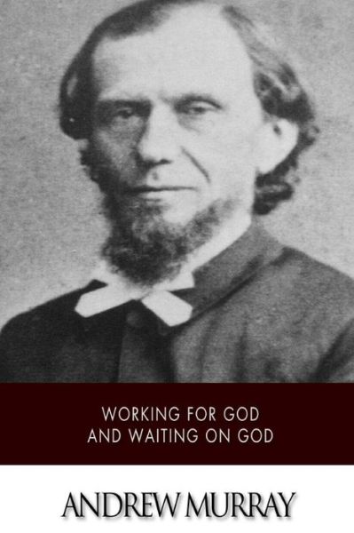 Cover for Andrew Murray · Working for God and Waiting on God (Pocketbok) (2015)