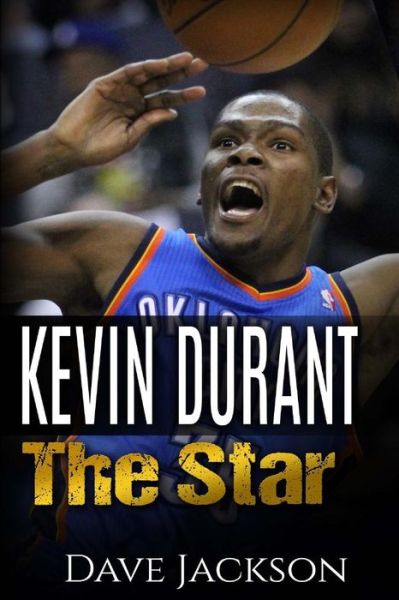 Kevin Durant: Kevin Durant: the Star. Easy to Read Children Sports Book with Great Graphic. All You Need to Know About Kevin Durant, - Dave Jackson - Books - Createspace - 9781512389746 - May 26, 2015